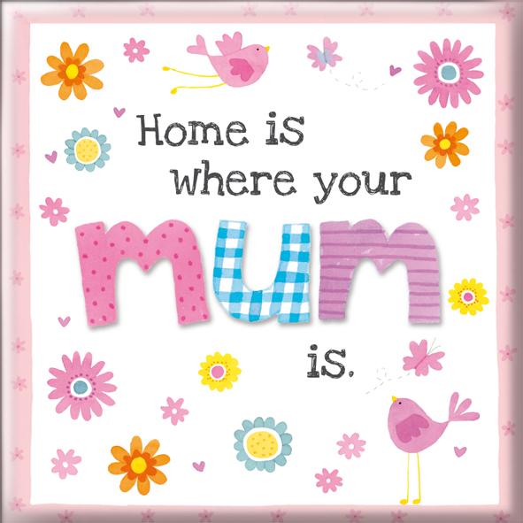 Home Is Where You Mum Is