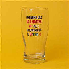 OH HAPPY DAY! BIRTHDAY PINT GLASS - GROWING UP IS OPTIONAL
